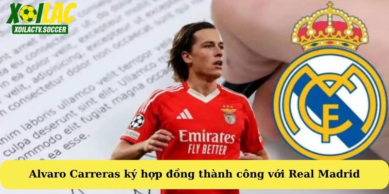 Real Madrid chính thức công bố tân binh Alvaro Carreras