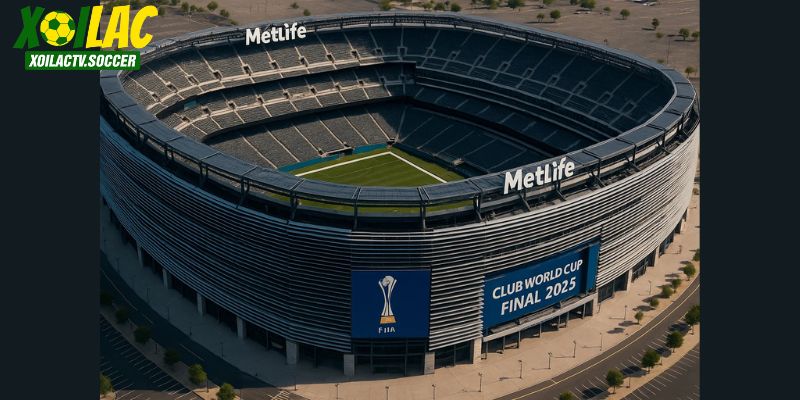 Sân vận động MetLife – địa điểm diễn ra chung kết Club World Cup 2025